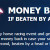 MONEY BACK IF BEATEN BY A HEAD